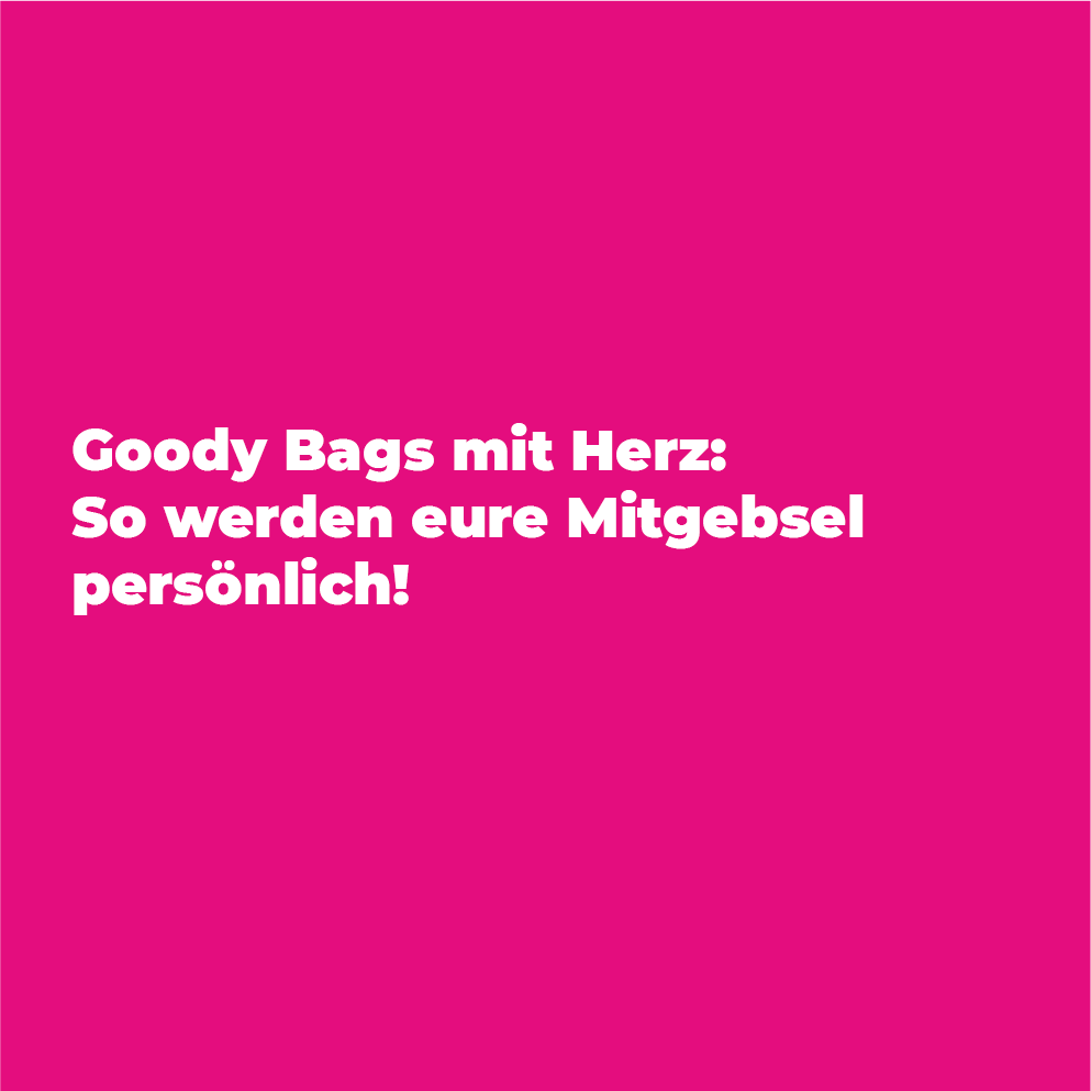 Goody Bags mit Herz: So werden eure Mitgebsel persönlich!